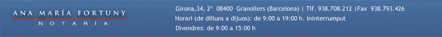 Notara Girona 34. c/ Girona 34, 2 08400 Granollers (Barcelona) | Tlf.: 938.708.212 | Fax 938.793.426